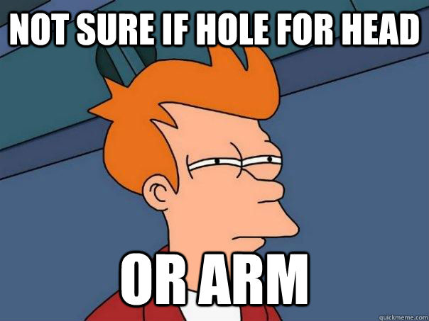 Not sure if hole for head or arm  Futurama Fry