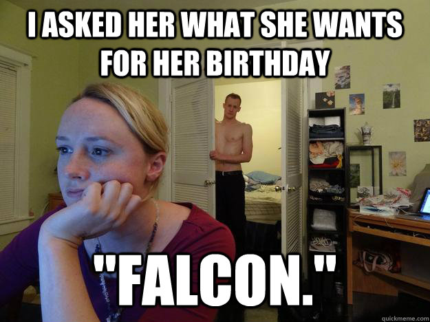 I asked her what she wants for her birthday 