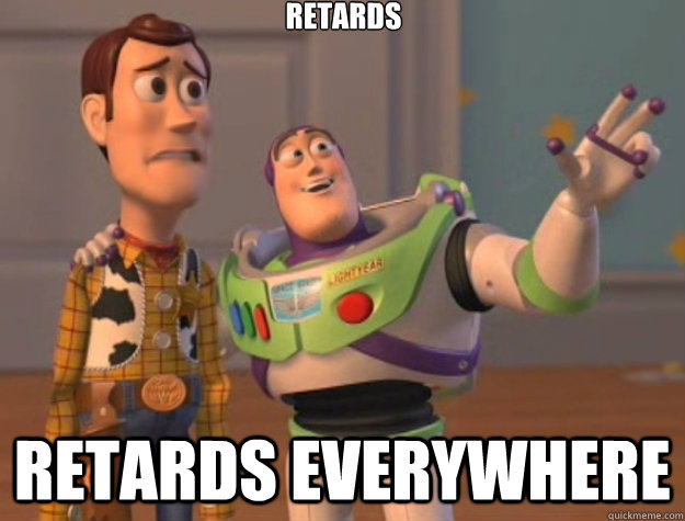 Retards Retards Everywhere  Toy Story