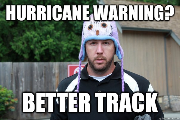 Hurricane warning? Better track - Hurricane warning? Better track  Welborn