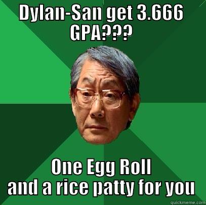 DYLAN-SAN GET 3.666 GPA??? ONE EGG ROLL AND A RICE PATTY FOR YOU High Expectations Asian Father