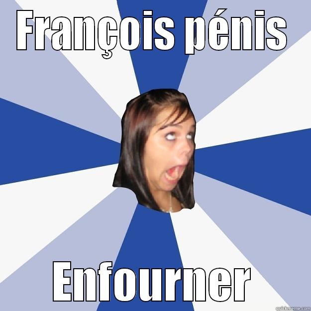 FRANÇOIS PÉNIS ENFOURNER Annoying Facebook Girl