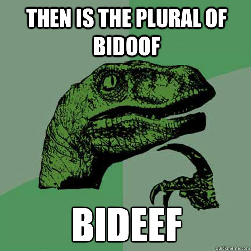 Then is the plural of Bidoof Bideef  Philosoraptor