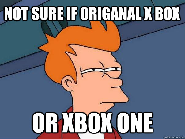 Not sure if origanal x box or Xbox One - Not sure if origanal x box or Xbox One  Futurama Fry