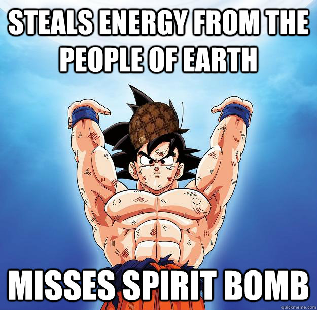 Steals energy from the people of earth misses spirit bomb   Scumbag Goku