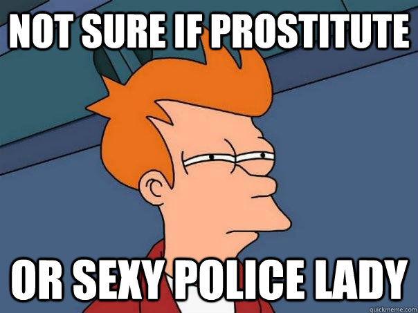 Not sure if prostitute or sexy police lady  Futurama Fry