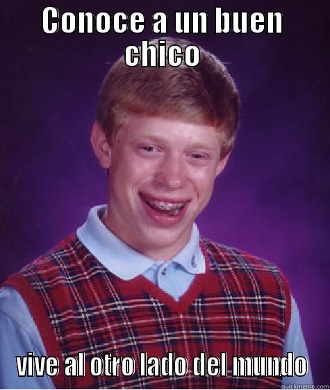 CONOCE A UN BUEN CHICO VIVE AL OTRO LADO DEL MUNDO Bad Luck Brian