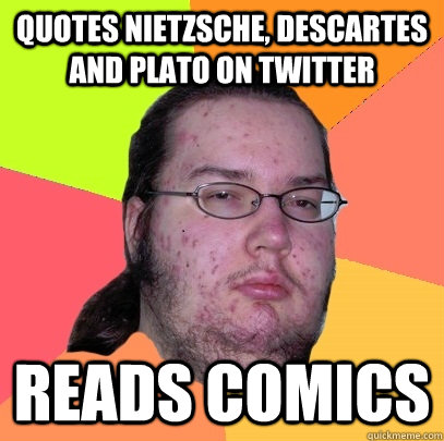 quotes nietzsche, descartes and plato on twitter reads comics  Butthurt Dweller