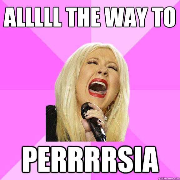 Alllll the way to perrrrsia  Wrong Lyrics Christina