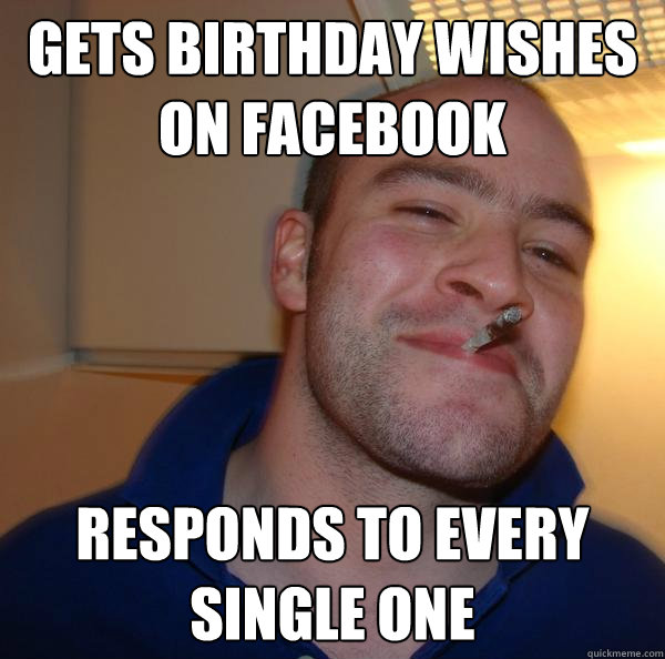 Gets birthday wishes on facebook responds to every single one - Gets birthday wishes on facebook responds to every single one  Misc