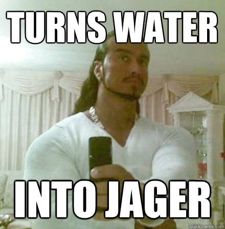 Turns Water Into Jager  Guido Jesus