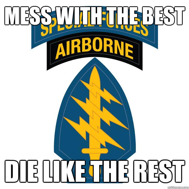 Mess with the best die like the rest  Green berets