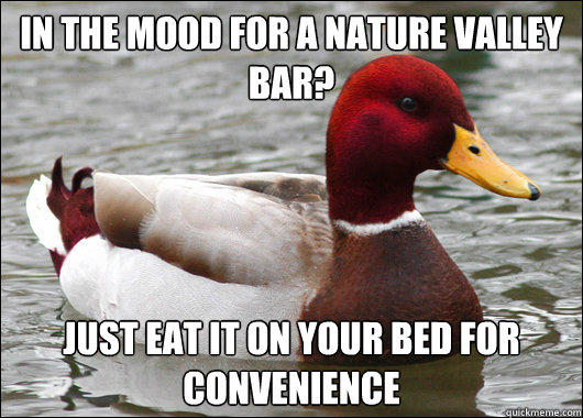 in the mood for a nature valley bar?
 just eat it on your bed for convenience  
