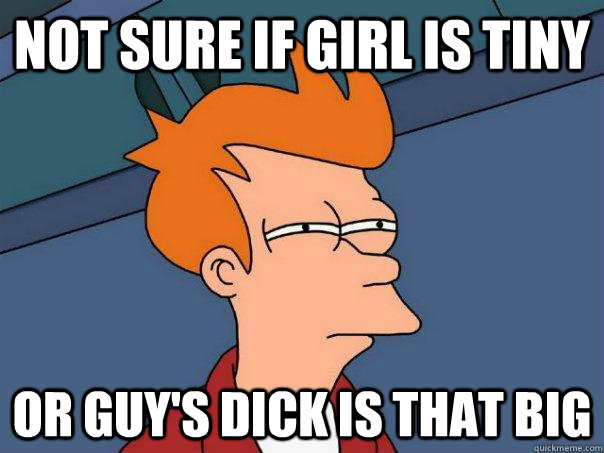 Not sure if girl is tiny Or guy's dick is that big  Futurama Fry