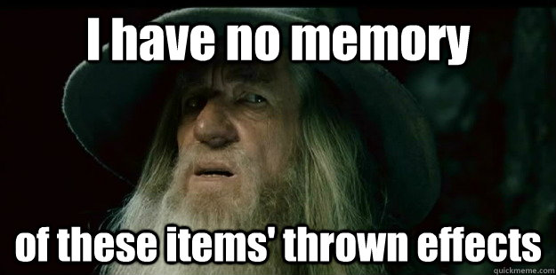 I have no memory of these items' thrown effects  I have no memory Gandalf