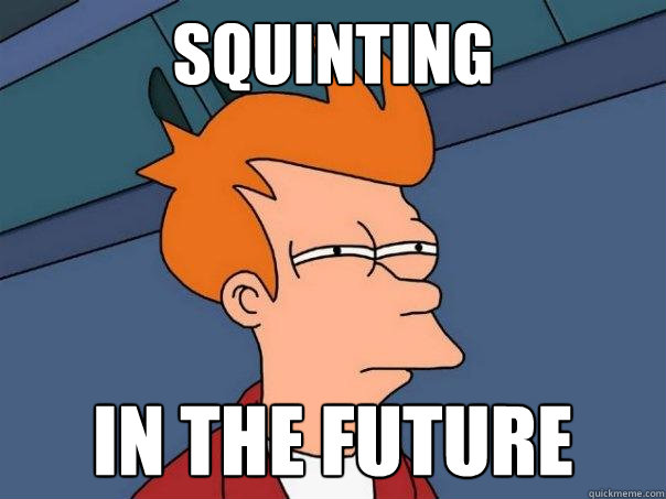 squinting in the future - squinting in the future  Futurama Fry