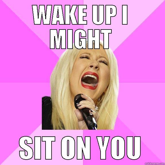 WAKE UP I MIGHT SIT ON YOU Wrong Lyrics Christina