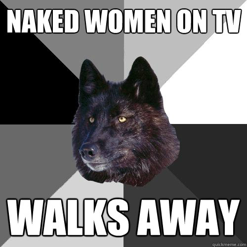 naked women on tv walks away  Sanity Wolf