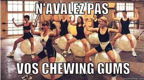               N'AVALEZ PAS                      VOS CHEWING GUMS     Misc