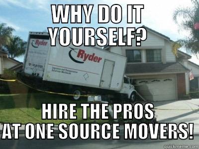 WHY DO IT YOURSELF? HIRE THE PROS AT ONE SOURCE MOVERS! Success Kid