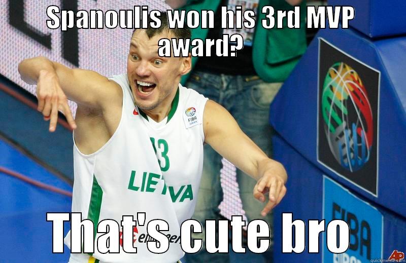 SPANOULIS WON HIS 3RD MVP AWARD? THAT'S CUTE BRO Misc