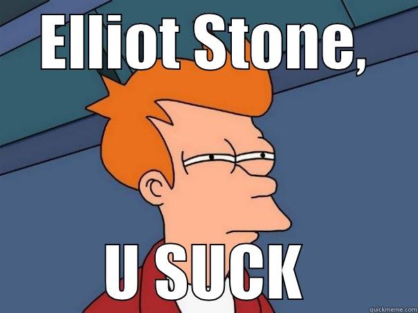 ELLIOT STONE, U SUCK Futurama Fry