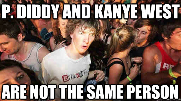 P. diddy and kanye west  are not the same person - P. diddy and kanye west  are not the same person  Sudden Clarity Clarence