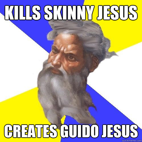 Kills skinny jesus creates Guido Jesus  Advice God