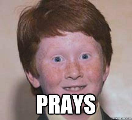  Prays  Over Confident Ginger