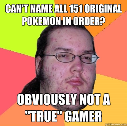 Can't name all 151 original pokemon in order? Obviously not a 