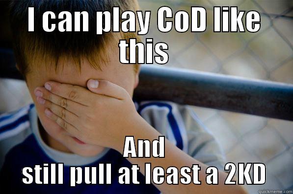 I CAN PLAY COD LIKE THIS AND STILL PULL AT LEAST A 2KD Confession kid