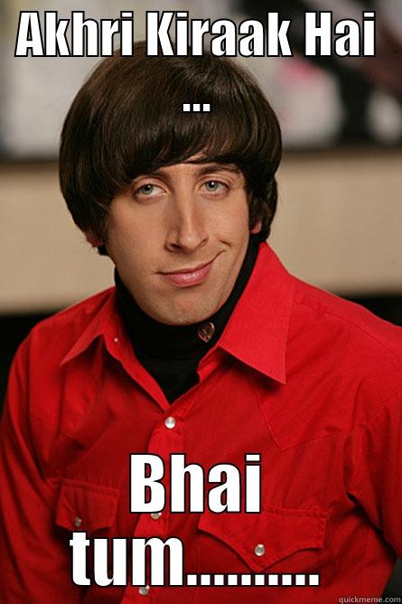 sundepp troll - AKHRI KIRAAK HAI ... BHAI TUM.......... Pickup Line Scientist