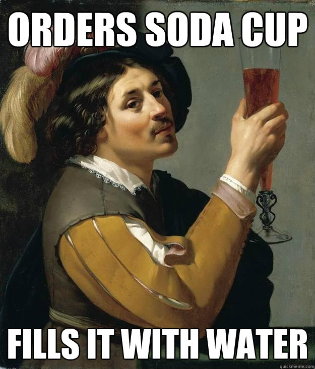 Orders soda cup  Fills It With Water - Orders soda cup  Fills It With Water  Mildy Extravagant man