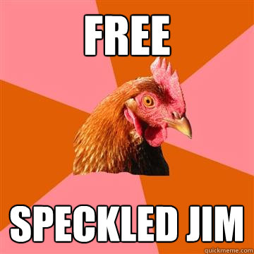 FREE SPECKLED JIM - FREE SPECKLED JIM  Anti-Joke Chicken