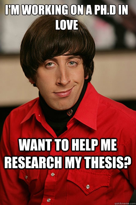 I'm working on a ph.d in love want to help me research my thesis?  Pickup Line Scientist