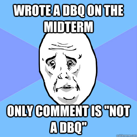 wrote a dbq on the midterm only comment is 