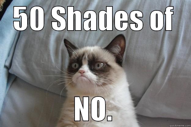 50 shades - 50 SHADES OF NO. Grumpy Cat