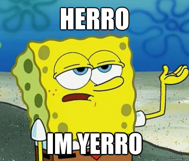 Herro  Im Yerro - Herro  Im Yerro  Tough Spongebob