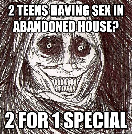 2 teens having sex in abandoned house? 2 for 1 special  Horrifying Houseguest