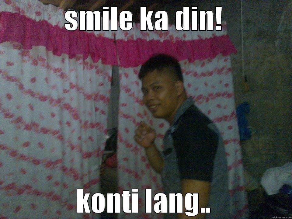 SMILE KA DIN! KONTI LANG.. Misc