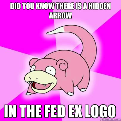 Did you know there is a hidden arrow in the fed ex logo - Did you know there is a hidden arrow in the fed ex logo  Slowpoke