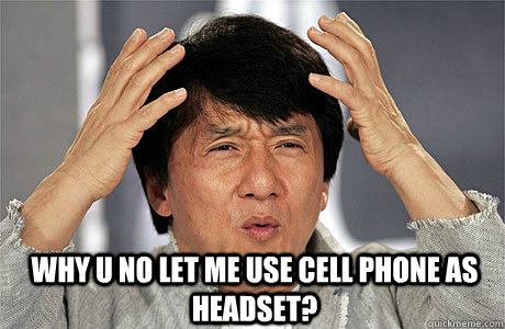  Why u no let me use cell phone as headset?  EPIC JACKIE CHAN