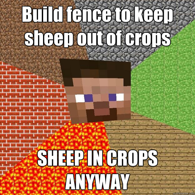 Build fence to keep sheep out of crops SHEEP IN CROPS ANYWAY - Build fence to keep sheep out of crops SHEEP IN CROPS ANYWAY  Minecraft