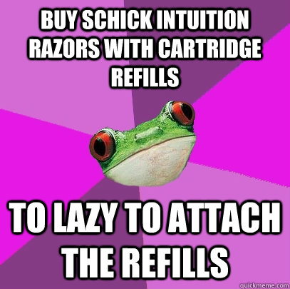 buy Schick Intuition razors with cartridge refills to lazy to attach the refills - buy Schick Intuition razors with cartridge refills to lazy to attach the refills  Foul Bachelorette Frog