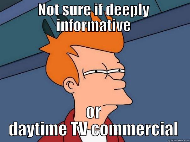 NOT SURE IF DEEPLY INFORMATIVE OR DAYTIME TV COMMERCIAL Futurama Fry