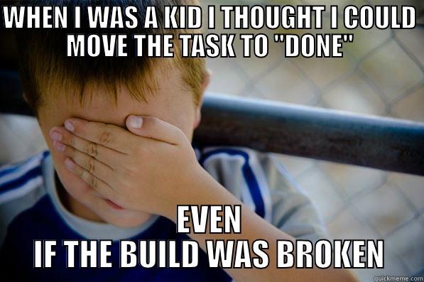 WHEN I WAS A KID I THOUGHT I COULD MOVE THE TASK TO 