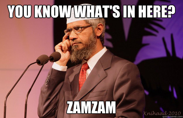 you know what's in here? zamzam Caption 3 goes here - you know what's in here? zamzam Caption 3 goes here  Intelligent Zakir Naik