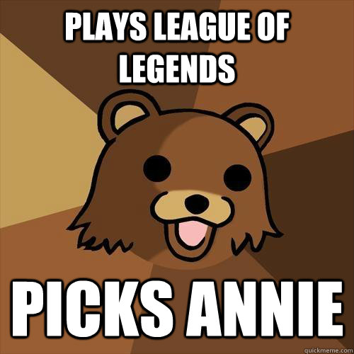 Plays League of Legends Picks Annie  Pedobear