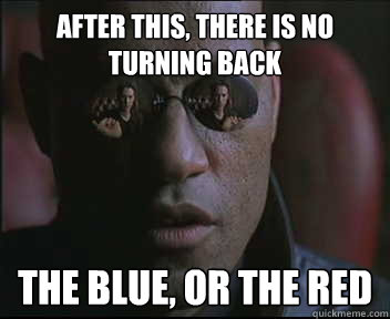 After this, there is no turning back The blue, or the red - After this, there is no turning back The blue, or the red  Morpheus SC