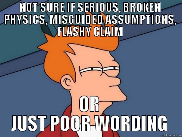 Broken Physics - NOT SURE IF SERIOUS, BROKEN PHYSICS, MISGUIDED ASSUMPTIONS, FLASHY CLAIM OR JUST POOR WORDING Futurama Fry